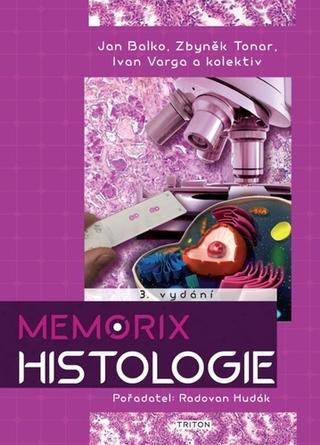 Kniha: Memorix histologie - 3. vydání - 3. vydanie - Jan Balko; Zbyněk Tonar; Ivan Varga