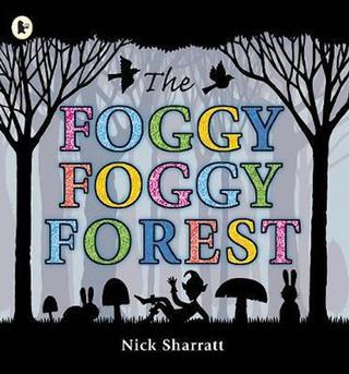 Kniha: The Foggy, Foggy Forest - 1. vydanie - Nick Sharratt