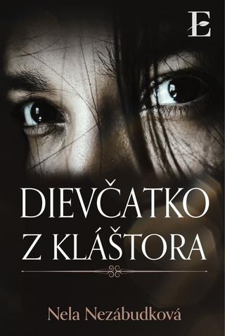 Kniha: Dievčatko z kláštora - 1. vydanie - Nela Nezábudková