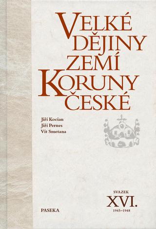 Kniha: Velké dějiny zemí Koruny české XVI. (1945-1948) - 1945-1948 - 1. vydanie - Jiří Kocián