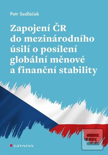 Kniha: Zapojení ČR do mezinárodního úsilí - o posílení globální měnové a finanční stability - 1. vydanie - Petr Sedláček