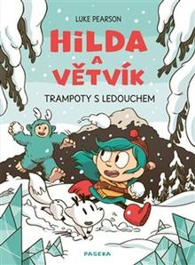 Kniha: Hilda a Větvík - Trampoty s Ledouchem - Luke Pearson