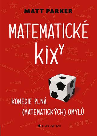 Kniha: Matematické kixy - Komedie plná (matematických) omylů - Matt Parker