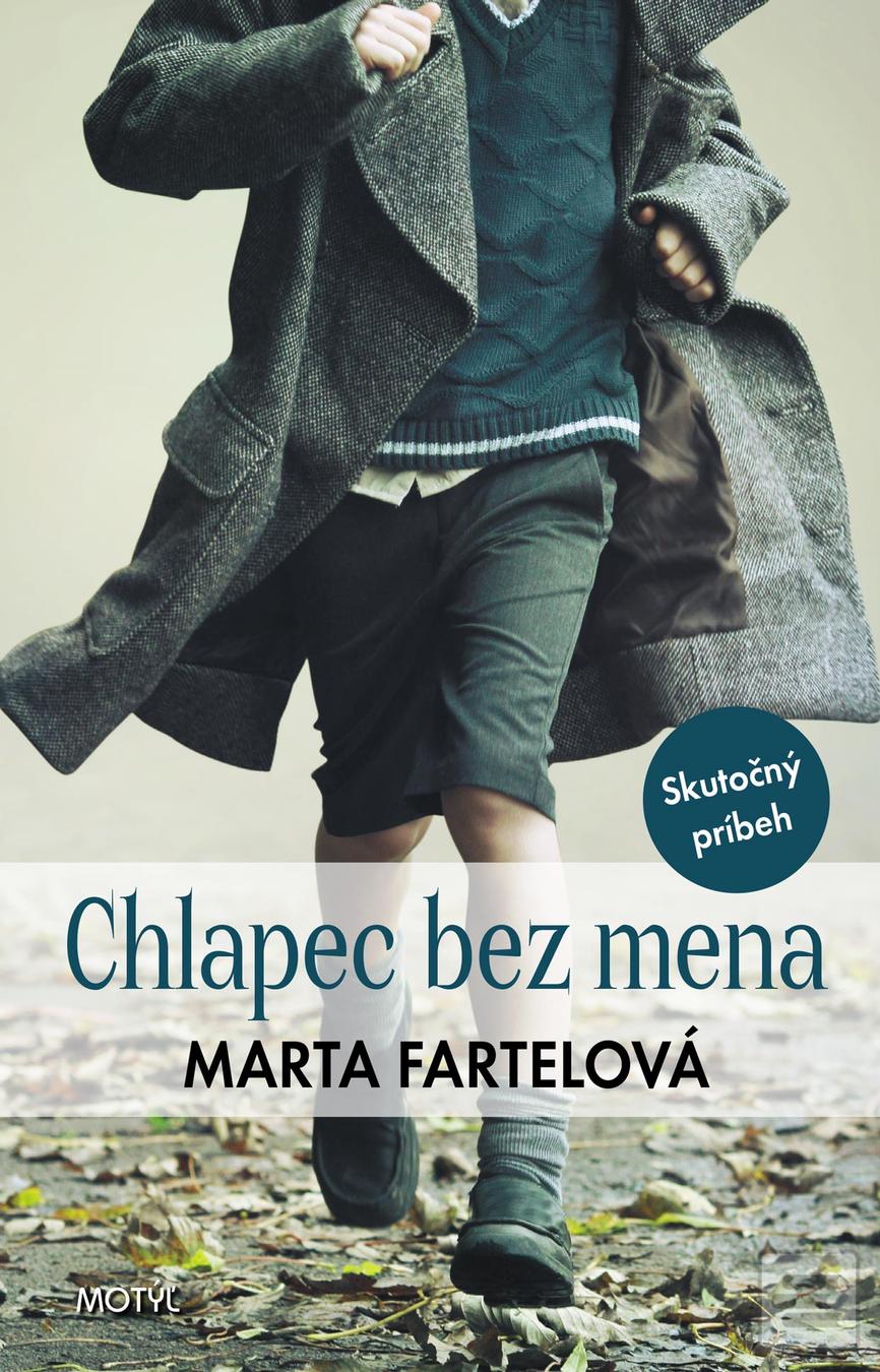 Kniha: Chlapec bez mena - Skutočný príbeh - 1. vydanie - Marta Fartelová