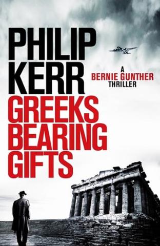 Kniha: Greeks Bearing Gifts : Bernie Gunther Thriller - 1. vydanie - Philip Kerr