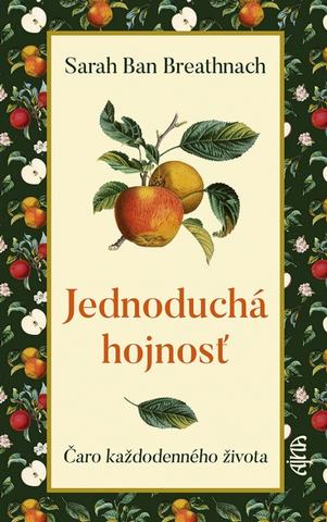 Kniha: Jednoduchá hojnosť - Čaro každodenného života - 1. vydanie - Sarah Ban Breathnach