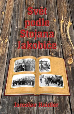 Kniha: Svět podle Stojana Jakobiče - 1. vydanie - Jaroslav Haidler