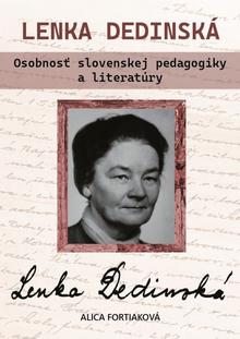 Kniha: Lenka Dedinská. Osobnosť slovenskej literatúry a - 1. vydanie - Alica Fortiaková