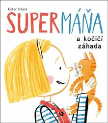 Kniha: SuperMáňa a kočičí záhada - Ester Stará, Milan Starý