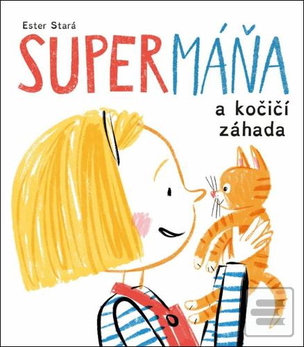 Kniha: SuperMáňa a kočičí záhada - Ester Stará, Milan Starý