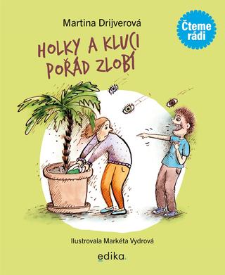 Kniha: Holky a kluci pořád zlobí - Čteme rádi - 1. vydanie - Markéta Vydrová, Martina Drijverová
