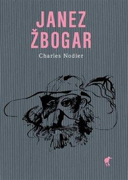Kniha: Janez Žbogar - Charles Nodier