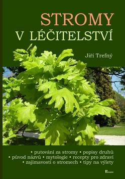 Kniha: Stromy v léčitelství - Jiří Trefný