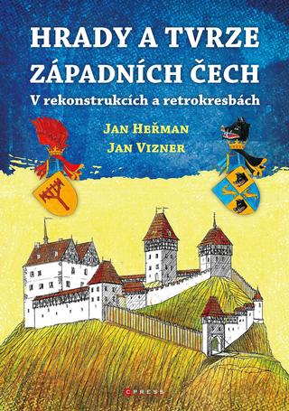 Kniha: Hrady a tvrze západních Čech - V rekonstrukcích a retrokresbách - 1. vydanie - Jan Vizner