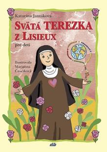 Kniha: Svätá Terezka z Lisieux pre deti - Katarína Jantáková