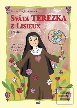 Kniha: Svätá Terezka z Lisieux pre deti - Katarína Jantáková