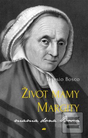 Kniha: Život mamy Margity - Mama dona Bosca - Teresio Bosco