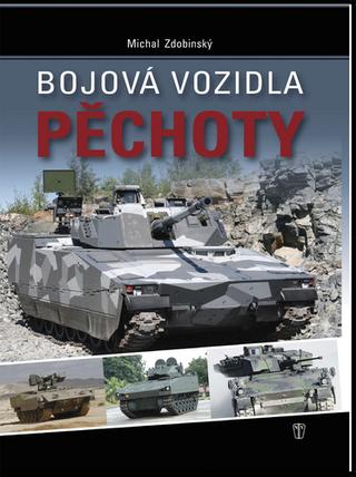 Kniha: Bojová vozidla pěchoty - Michal Zdobinský