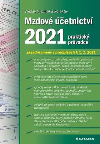 Kniha: Mzdové účetnictví 2021 - praktický průvodce - praktický průvodce - 1. vydanie - Václav Vybíhal