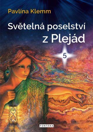 Kniha: Světelná poselství z Plejád 5 - 1. vydanie - Pavlína Klemm