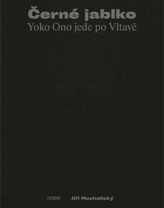Kniha: Černé jablko - Yoko Ono jede po Vltavě - 1. vydanie - Jiří Machalický