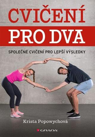 Kniha: Cvičení pro dva - Trénujte společně - Společné cvičení pro lepší výsledky - 1. vydanie - Krista Popowych