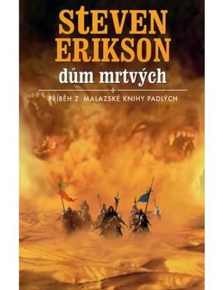 Kniha: Dům mrtvých - Příběh z malazské Knihy Mrtvých - Steven Erikson