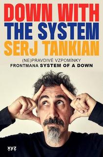 Kniha: Down with the System - (ne)pravdivé vzpomínky frontmana System of a down - Serj Tankian