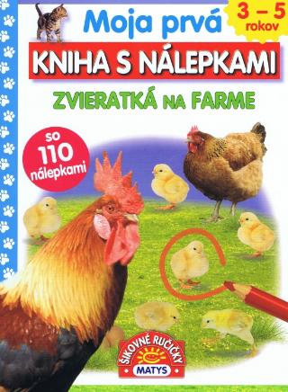 Kniha: Moja prvá kniha s nálepkami - Zvieratká na farme - so 110 nálepkami - 1. vydanie - autor neuvedený