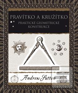Kniha: Pravítko a kružítko - Praktické geometrické konsrtukce - 1. vydanie - Andrew Sutton