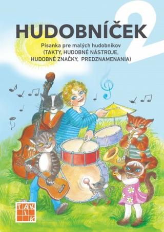 Kniha: Hudobníček 2 - Písanka pre malých hudobníkov (takty, hudobné nástroje, hudobné značky, predznamenania) - 1. vydanie - Erika Backová