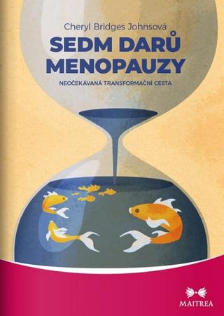 Kniha: Sedm darů menopauzy - Neočekávaná transformační cesta - 1. vydanie - Cheryl Bridges Johnsová