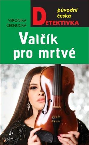 Kniha: Valčík pro mrtvé - 1. vydanie - Veronika Černucká