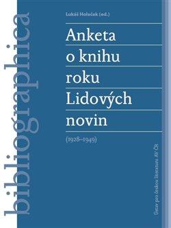 Kniha: Anketa o knihu roku Lidových novin (19281949) - 1928 - 1949 - Lukáš Holeček