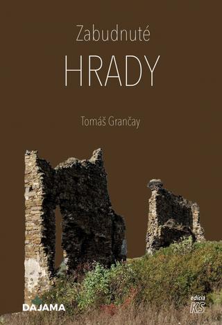 Kniha: Zabudnuté hrady - 1. vydanie - Tomáš Grančay