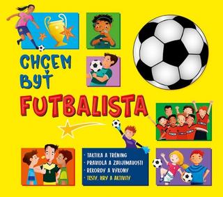 Kniha: Chcem byť futbalista - 1. vydanie