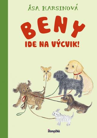 Kniha: Beny ide na výcvik! - 1. vydanie - Asa Karsinová