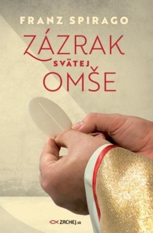 Kniha: Zázrak svätej omše - Franz Spirago