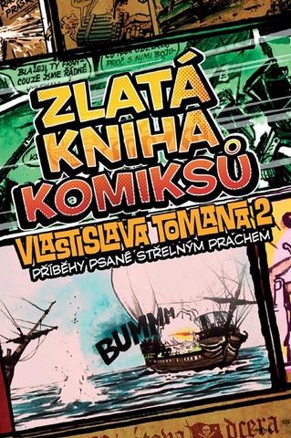 Kniha: Zlatá kniha komiksů Vlastislava Tomana 2: Příběhy psané střelným prachem - Příběhy psané střelným prachem - 2. vydanie - Vlastislav Toman
