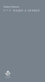 Kniha: 5-7-5 Hajku a senrjú - Vladimír Martinec