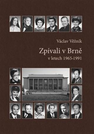 Kniha: Zpívali v Brně - v letech 1965-1991 - Václav Věžník