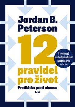 Kniha: 12 pravidel pro život - protilátka proti chaosu - Jordan B. Peterson