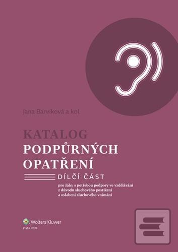 Kniha: Katalog podpůrných opatření - pro žáky s potřebou podpory ve vzdělávání z důvodu sluchového postižení... - Jana Barvíková