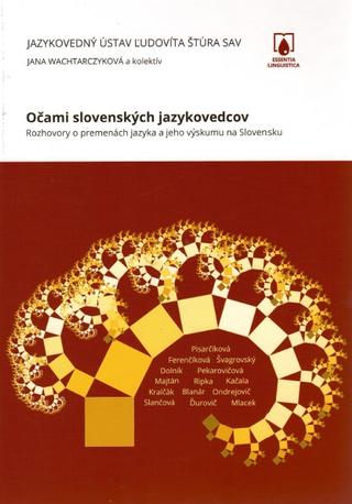Kniha: Očami slovenských jazykovedcov - Rozhovory o premenách jazyka a jeho výskumu na Slovensku - Jana Wachtarczyková
