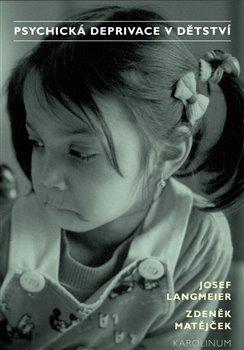 Kniha: Psychická deprivace v dětství - Josef Langmeier