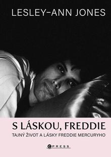 Kniha: S láskou, Freddie - Tajný život a lásky Freddie Mercuryho - Lesley-Ann Jones