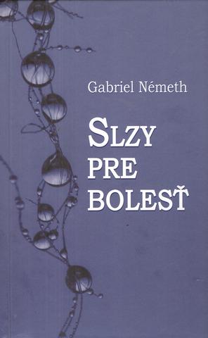 Kniha: Slzy pre bolesť - 1. vydanie - Gabriel Németh