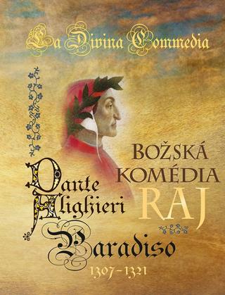 Kniha: Božská komédia - Raj/La Divina Commedia - Paradiso - La Divina Commedia Paradiso - 1. vydanie - Dante Alighieri