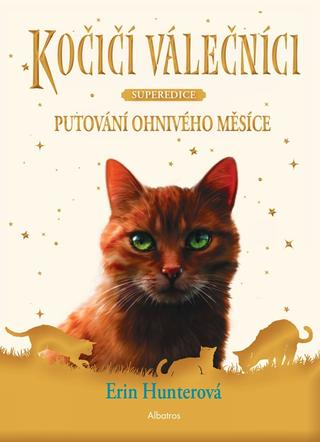 Kniha: Kočičí válečníci - SUPEREDICE: Putování Ohnivého měsíce - Superedice - 1. vydanie - Erin Hunterová