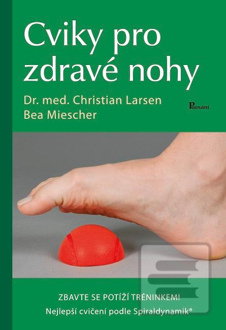 Kniha: Cviky pro zdravé nohy - Zbavte se potíži tréninkem! - 1. vydanie - Christian Larsen